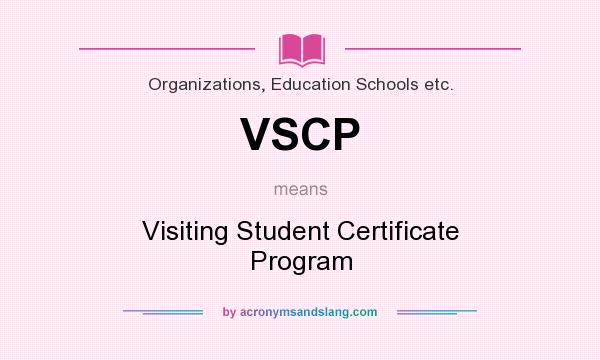 What does VSCP mean? It stands for Visiting Student Certificate Program
