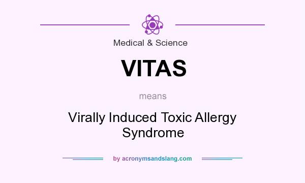 What does VITAS mean? It stands for Virally Induced Toxic Allergy Syndrome
