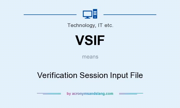 What does VSIF mean? It stands for Verification Session Input File