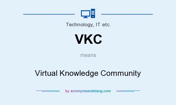 What does VKC mean? It stands for Virtual Knowledge Community