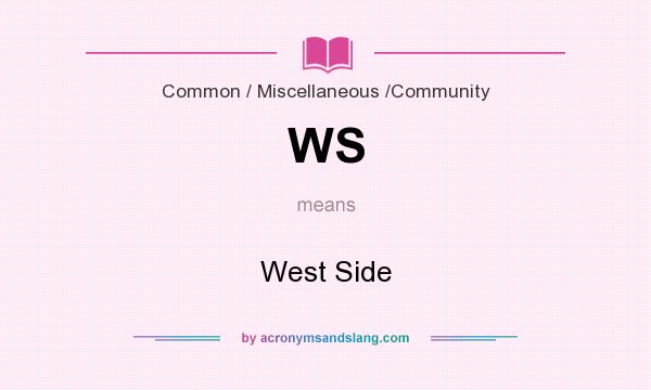 What does WS mean? It stands for West Side