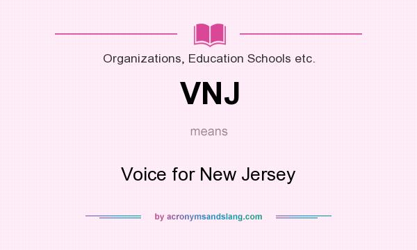 What does VNJ mean? It stands for Voice for New Jersey