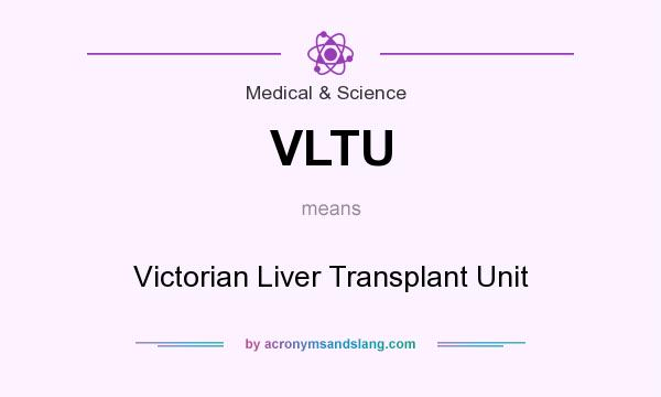 What does VLTU mean? It stands for Victorian Liver Transplant Unit