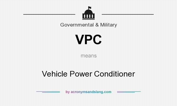 What does VPC mean? It stands for Vehicle Power Conditioner