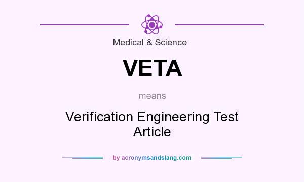 What does VETA mean? It stands for Verification Engineering Test Article