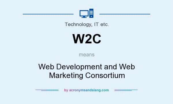 What does W2C mean? It stands for Web Development and Web Marketing Consortium