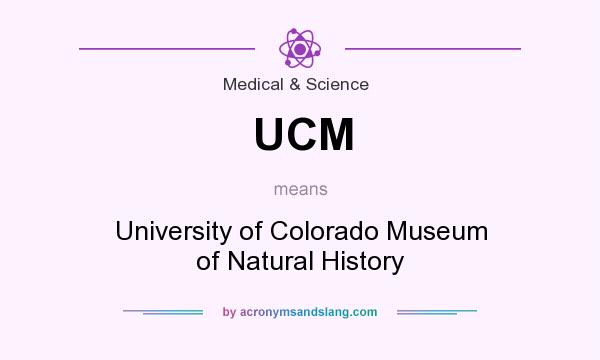 What does UCM mean? It stands for University of Colorado Museum of Natural History