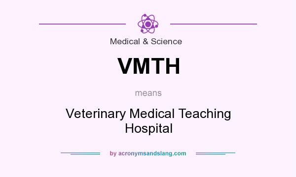 What does VMTH mean? It stands for Veterinary Medical Teaching Hospital