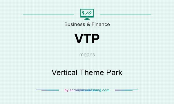 What does VTP mean? It stands for Vertical Theme Park
