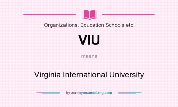 What does VIU mean? It stands for Virginia International University