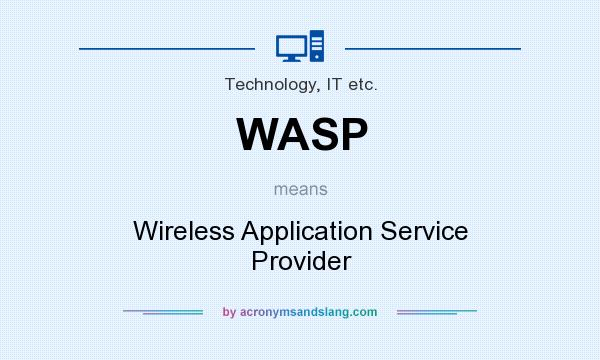 What does WASP mean? It stands for Wireless Application Service Provider