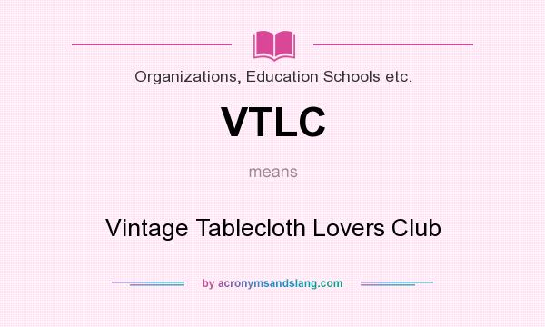 What does VTLC mean? It stands for Vintage Tablecloth Lovers Club
