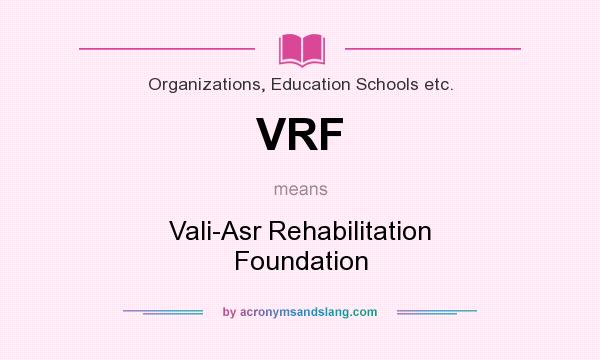 What does VRF mean? It stands for Vali-Asr Rehabilitation Foundation