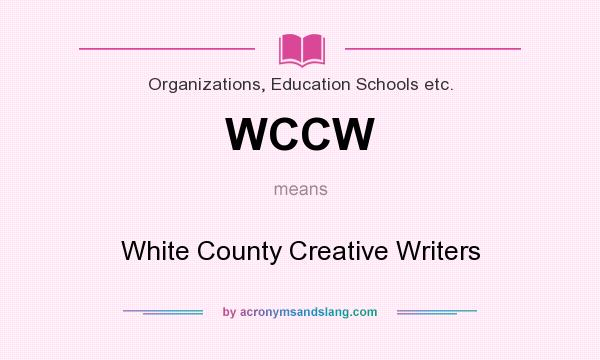What does WCCW mean? It stands for White County Creative Writers