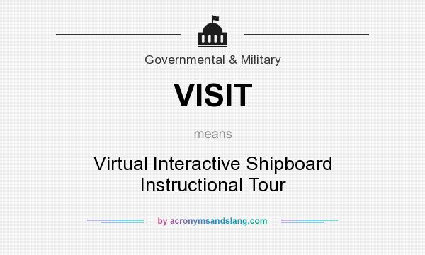 What does VISIT mean? It stands for Virtual Interactive Shipboard Instructional Tour
