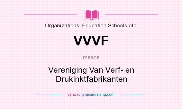What does VVVF mean? It stands for Vereniging Van Verf- en Drukinktfabrikanten