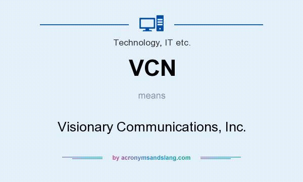 What does VCN mean? It stands for Visionary Communications, Inc.
