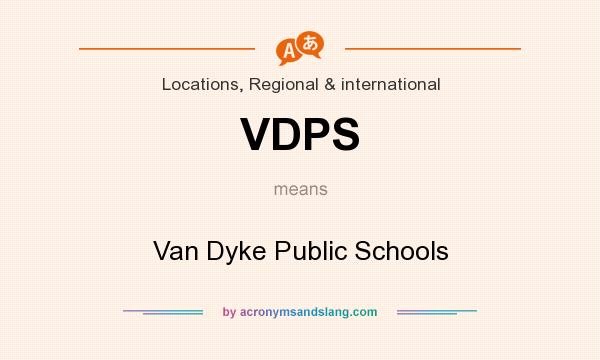 What does VDPS mean? It stands for Van Dyke Public Schools