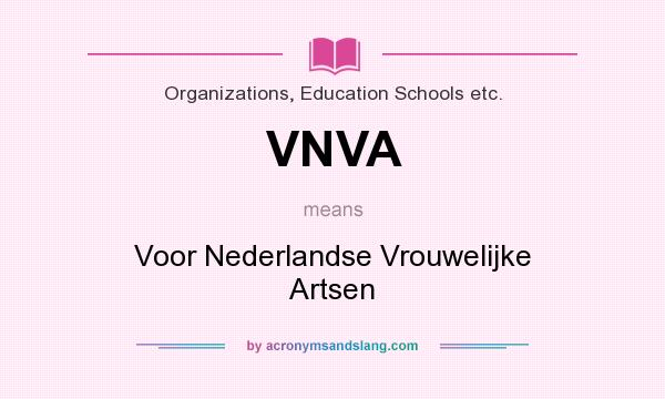 What does VNVA mean? It stands for Voor Nederlandse Vrouwelijke Artsen