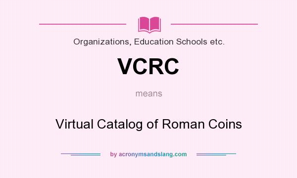 What does VCRC mean? It stands for Virtual Catalog of Roman Coins
