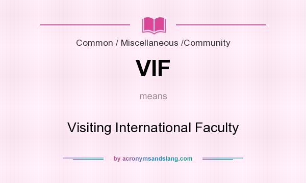 What does VIF mean? It stands for Visiting International Faculty
