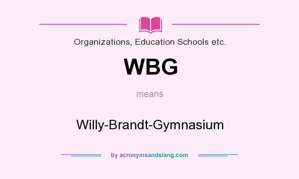 What does WBG mean? It stands for Willy-Brandt-Gymnasium
