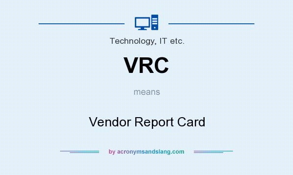 What does VRC mean? It stands for Vendor Report Card
