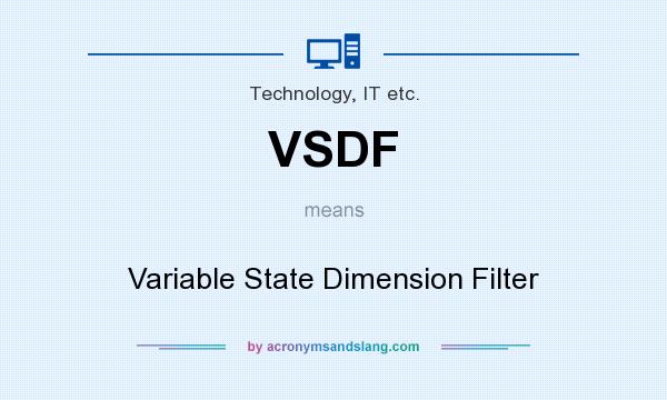 What does VSDF mean? It stands for Variable State Dimension Filter