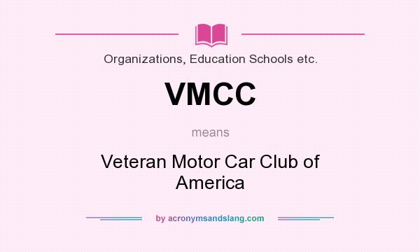 What does VMCC mean? It stands for Veteran Motor Car Club of America