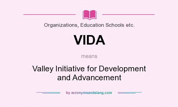 What does VIDA mean? It stands for Valley Initiative for Development and Advancement