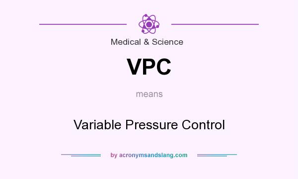 What does VPC mean? It stands for Variable Pressure Control
