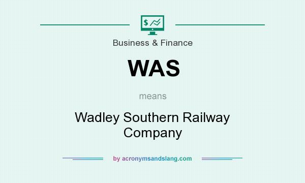What does WAS mean? It stands for Wadley Southern Railway Company