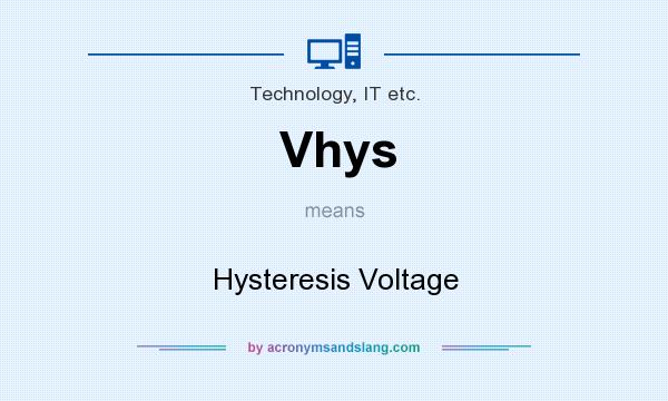What does Vhys mean? It stands for Hysteresis Voltage
