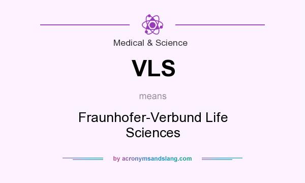 What does VLS mean? It stands for Fraunhofer-Verbund Life Sciences