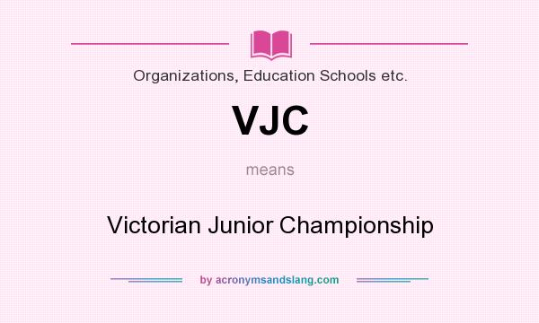 What does VJC mean? It stands for Victorian Junior Championship