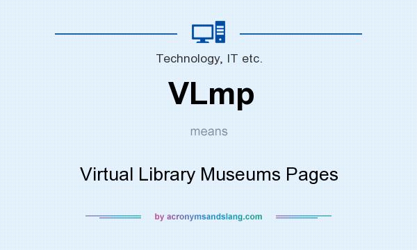 What does VLmp mean? It stands for Virtual Library Museums Pages