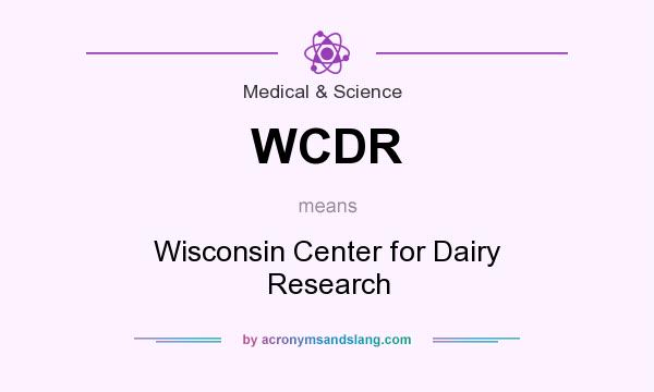 What does WCDR mean? It stands for Wisconsin Center for Dairy Research