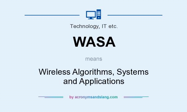What does WASA mean? It stands for Wireless Algorithms, Systems and Applications
