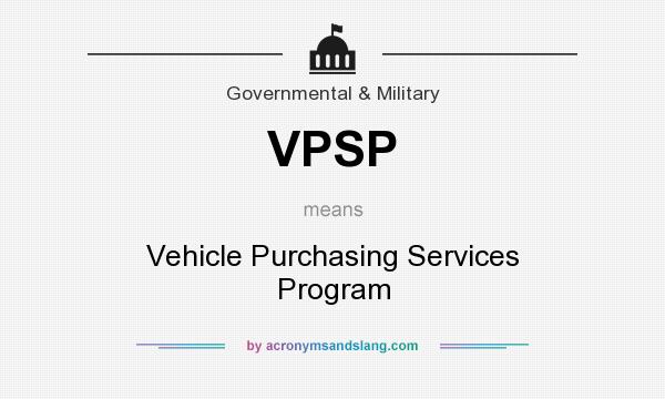 What does VPSP mean? It stands for Vehicle Purchasing Services Program