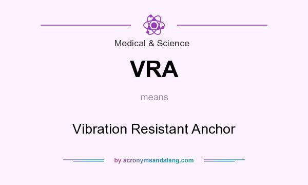 What does VRA mean? It stands for Vibration Resistant Anchor