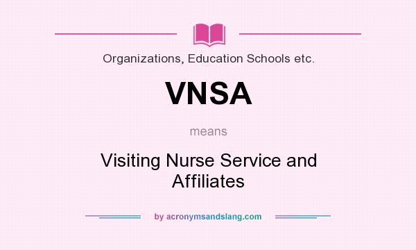 What does VNSA mean? It stands for Visiting Nurse Service and Affiliates