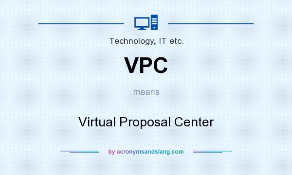 What does VPC mean? It stands for Virtual Proposal Center