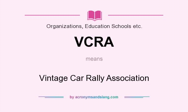 What does VCRA mean? It stands for Vintage Car Rally Association
