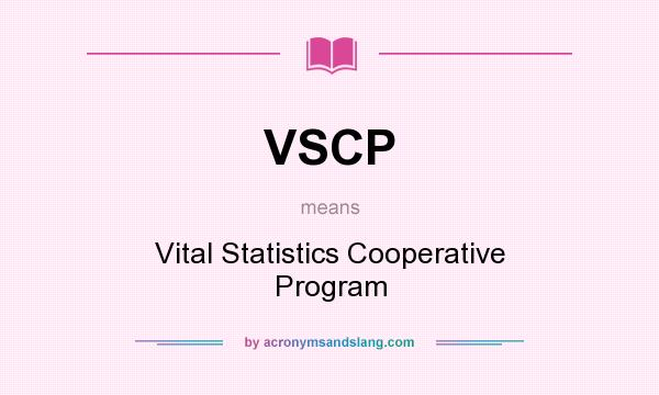What does VSCP mean? It stands for Vital Statistics Cooperative Program