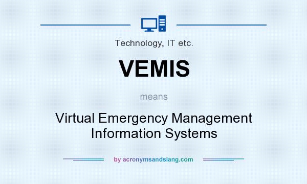 What does VEMIS mean? It stands for Virtual Emergency Management Information Systems