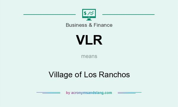 What does VLR mean? It stands for Village of Los Ranchos