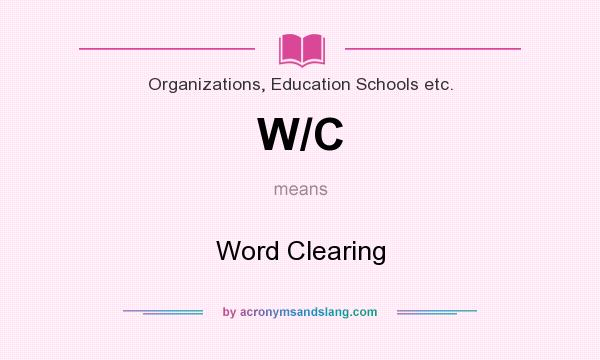 What does W/C mean? It stands for Word Clearing