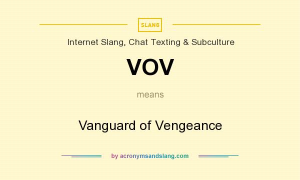 What does VOV mean? It stands for Vanguard of Vengeance