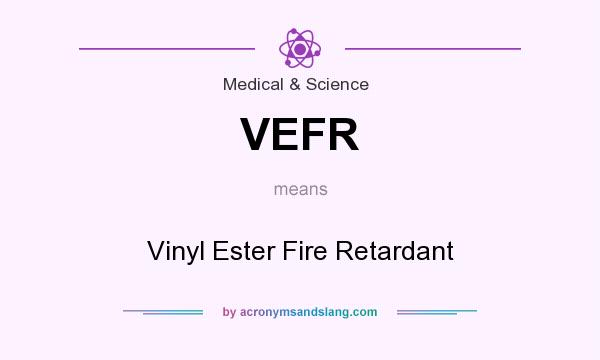 What does VEFR mean? It stands for Vinyl Ester Fire Retardant