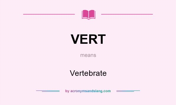What does VERT mean? It stands for Vertebrate